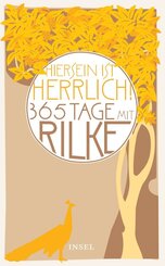 "Hiersein ist herrlich", 365 Tage mit Rilke
