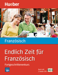 Endlich Zeit f&uuml;r Franz&ouml;sisch Fortgeschrittenenkurs, m. 1 Buch, m. 1 Audio-CD