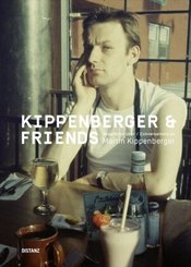 Kippenberger & Friends - Gespr&auml;che &uuml;ber Martin Kippenberger