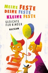 Meine Feste, deine Feste, kleine Feste. Gedichte f&uuml;r Kinder