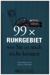 99 x Ruhrgebiet wie Sie es noch nicht kennen