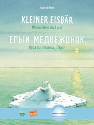 Kleiner Eisb&auml;r - Wohin f&auml;hrst du, Lars? (Deutsch-Russisch)