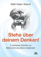 Stehe &uuml;ber deinem Denken!