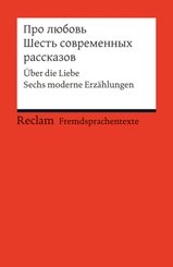 Pro ljubov. Sest sovremennych rasskazov. &Uuml;ber die Liebe. Sechs moderne Erz&auml;hlungen (Fremdsprachentexte)