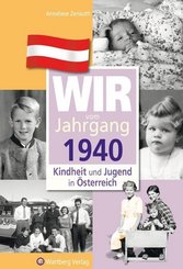 Wir vom Jahrgang 1940 - Kindheit und Jugend in &Ouml;sterreich