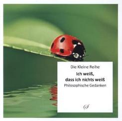 Ich wei&szlig;, dass ich nichts wei&szlig;