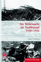 Die Wehrmacht im Stadtkampf 1939-1942