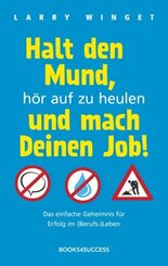 Halt den Mund, h&ouml;r auf zu heulen und mach Deinen Job!
