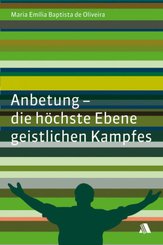 Anbetung - die h&ouml;chste Ebene geistlichen Kampfes