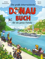 Das gro&szlig;e &ouml;sterreichische Donau-Buch f&uuml;r die ganze Familie