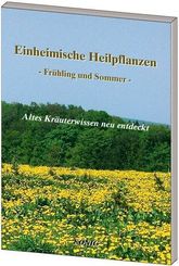 Einheimische Heilpflanzen - Fr&uuml;hjahr und Sommer
