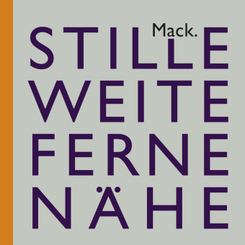 Ulrich Mack. Stille - Weite - Ferne - N&auml;he