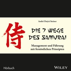 Die 7 Wege des Samurai: Management und F&uuml;hrung mit fern&ouml;stlichen Prinzipien,Audio-CD