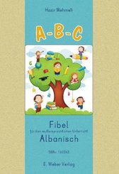 A-B-C. Lese-Rechtschreib-Fibel f&uuml;r Kinder mit albanischer Muttersprache
