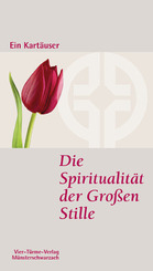 Die Spiritualit&auml;t der Gro&szlig;en Stille