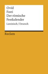 Fasti / Der r&ouml;mische Festkalender. Lateinisch/Deutsch