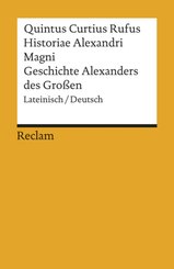 Historiae Alexandri Magni / Geschichte Alexanders des Gro&szlig;en. Lateinisch/Deutsch