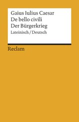 De bello civili / Der B&uuml;rgerkrieg. Lateinisch/Deutsch