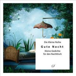 Gute Nacht - Kurze Gedichte f&uuml;r den Nachttisch
