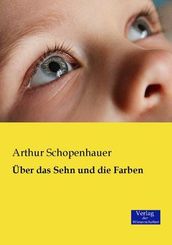 &Uuml;ber das Sehn und die Farben