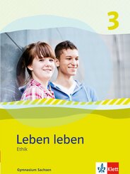 Leben leben 3 - Neubearbeitung. Ethik - Ausgabe f&uuml;r Sachsen. Sch&uuml;lerbuch 9.-10. Klasse