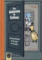 Lebensgeschichten der Herzogin Anna Amalia - Das M&auml;dchen im Schloss