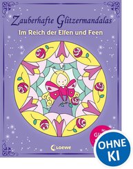Zauberhafte Glitzermandalas: Im Reich der Elfen und Feen