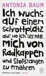 Ich wuchs auf einem Schrottplatz auf, wo ich lernte, mich von Radkappen und Sto&szlig;stangen zu ern&auml;hren