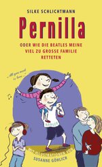 Pernilla oder Wie die Beatles meine viel zu gro&szlig;e Familie retteten