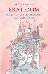 Erat olim. Die 12 sch&ouml;nsten M&auml;rchen auf Lateinisch. Lateinisch/Deutsch