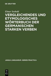 Vergleichendes und etymologisches W&ouml;rterbuch der germanischen starken Verben