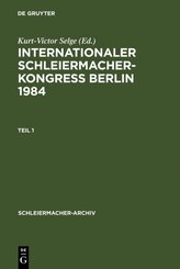 Internationaler Schleiermacher-Kongre&szlig; Berlin 1984, 2 Teile