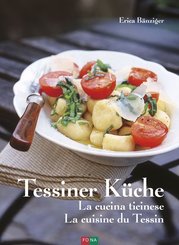 Tessiner K&uuml;che - La cucina ticinese - La cuisine du Tessin