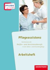 Pflegeassistenz: Fachwissen f&uuml;r Helfer- und Assistenzberufe in der Alten- und Krankenpflege, Arbeitsheft