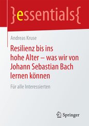 Resilienz bis ins hohe Alter - was wir von Johann Sebastian Bach lernen k&ouml;nnen