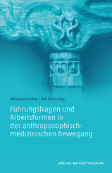 F&uuml;hrungsfragen und Arbeitsformen in der anthroposophisch-medizinischen Bewegung