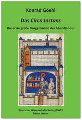 Das 'Circa Instans'. Die erste gro&szlig;e Drogenkunde des Abendlandes