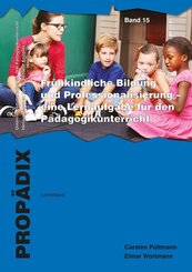 Fr&uuml;hkindliche Bildung und Professionalisierung - eine Lernaufgabe f&uuml;r den P&auml;dagogikunterricht, Lehrerband + Sch&uuml;lerband