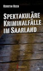Spektakul&auml;re Kriminalf&auml;lle im Saarland