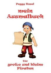 Mein Ausmalbuch, f&uuml;r gro&szlig;e und kleine Piraten