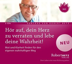 H&ouml;r auf, dein Herz zu verraten und lebe deine Wahrheit!,2 Audio-CDs