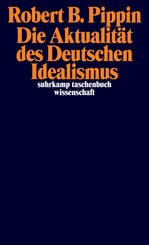Die Aktualit&auml;t des Deutschen Idealismus