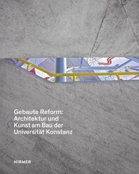 Gebaute Reform: Architektur und Kunst am Bau der Universit&auml;t Konstanz