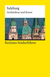 Reclams St&auml;dtef&uuml;hrer Salzburg. Architektur und Kunst