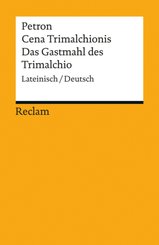 Cena Trimalchionis / Das Gastmahl des Trimalchio. Lateinisch/Deutsch