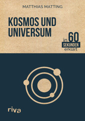 Kosmos und Universum in 60 Sekunden erkl&auml;rt