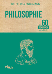Philosophie in 60 Sekunden erkl&auml;rt