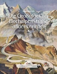 Die Gro&szlig;glockner Hochalpenstra&szlig;e anders erleben