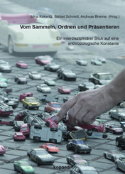 Vom Sammeln, Ordnen und Pr&auml;sentieren