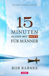 15 Minuten allein mit Gott - F&uuml;r M&auml;nner